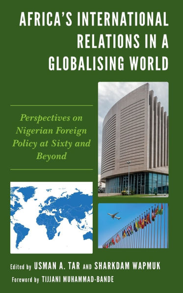 Africa's International Relations a Globalising World: Perspectives on Nigerian Foreign Policy at Sixty and Beyond
