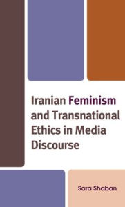 Mobi ebooks download free Iranian Feminism and Transnational Ethics in Media Discourse 9781793647269 English version by  CHM DJVU ePub