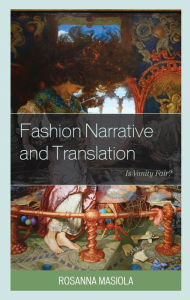 Title: Fashion Narrative and Translation: Is Vanity Fair?, Author: Rosanna Masiola