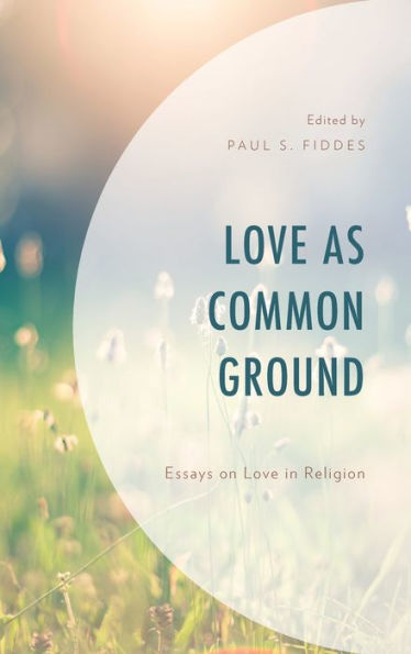 Love as Common Ground: Essays on Love in Religion