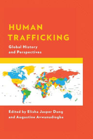 Title: Human Trafficking: Global History and Perspectives, Author: Elisha Jasper Dung