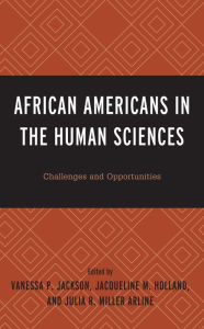 Title: African Americans in the Human Sciences: Challenges and Opportunities, Author: Vanessa P. Jackson
