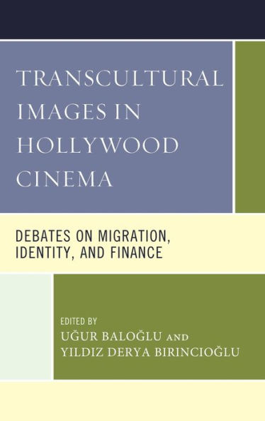 Transcultural Images Hollywood Cinema: Debates on Migration, Identity, and Finance