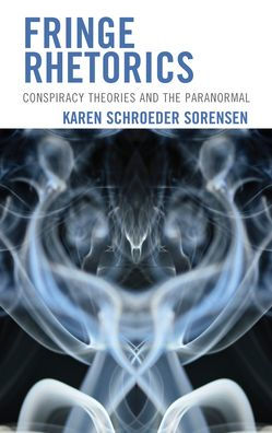 Fringe Rhetorics: Conspiracy Theories and the Paranormal