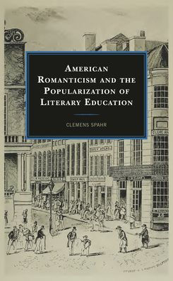 American Romanticism and the Popularization of Literary Education