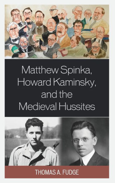 Matthew Spinka, Howard Kaminsky, and the Future of Medieval Hussites