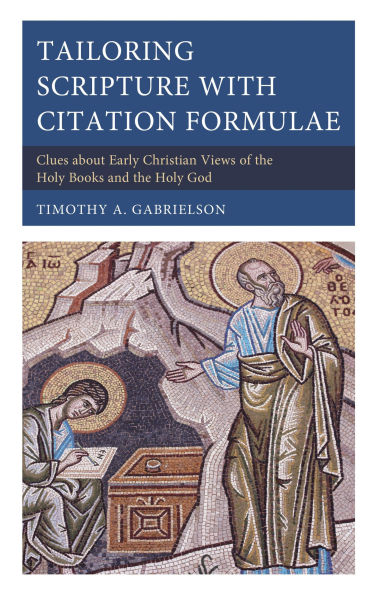 Tailoring Scripture with Citation Formulae: Clues about Early Christian Views of the Holy Books and God
