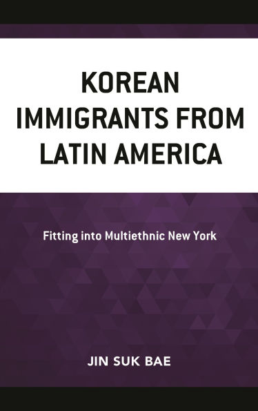 Korean Immigrants from Latin America: Fitting into Multiethnic New York