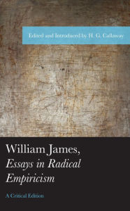 Title: William James, Essays in Radical Empiricism, Author: H. G. Callaway