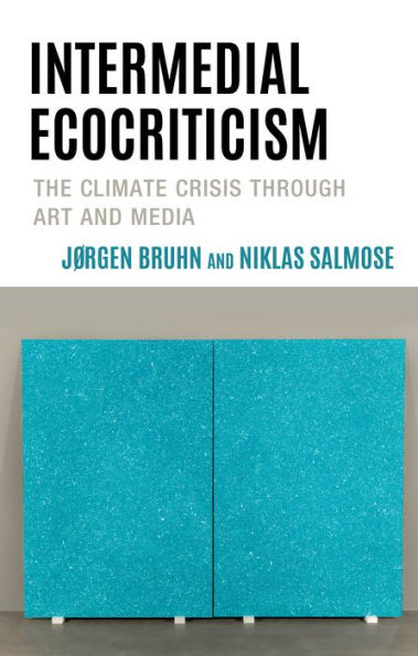 Intermedial Ecocriticism: The Climate Crisis Through Art and Media