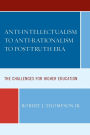 Anti-intellectualism to Anti-rationalism to Post-truth Era: The Challenges for Higher Education