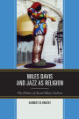 Miles Davis, and Jazz as Religion: The Politics of Social Music Culture