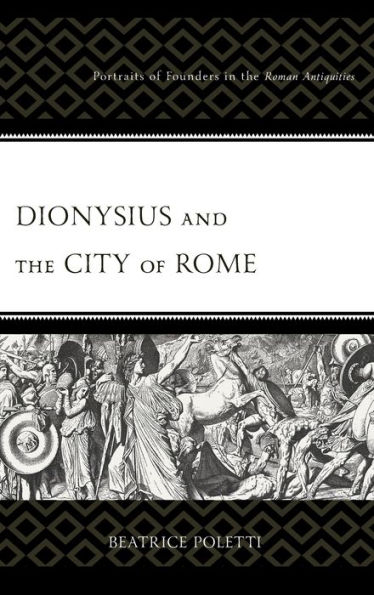 Dionysius and the City of Rome: Portraits Founders Roman Antiquities