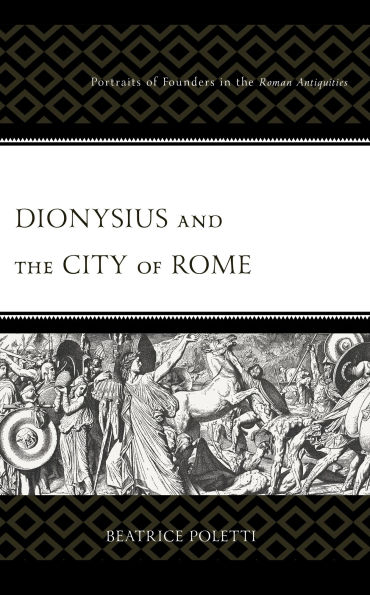 Dionysius and the City of Rome: Portraits Founders Roman Antiquities