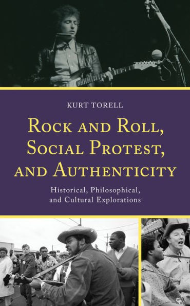 Rock and Roll, Social Protest, Authenticity: Historical, Philosophical, Cultural Explorations