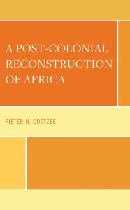 Title: A Post-Colonial Reconstruction of Africa, Author: Pieter H. Coetzee