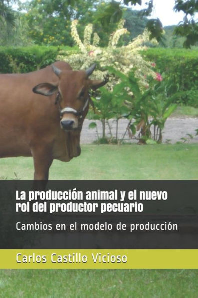 La producción animal y el nuevo rol del productor pecuario: Cambios en el modelo de producción