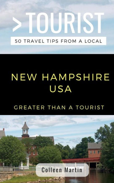 Greater Than a Tourist- New Hampshire USA: 50 Travel Tips from a Local