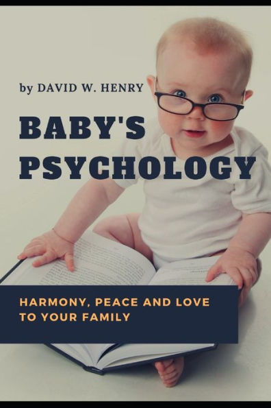 Baby's Psychology: (Harmony, Peace and Love to Your Family)