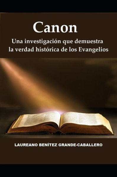 Canon: Una investigaciï¿½n que demuestra la verdad histï¿½rica de los Evangelios