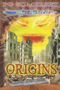 Title: Time Grafters Origins: Books One and Two with extra content, Author: PG Somerset