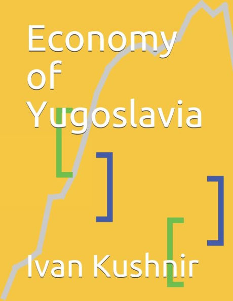Economy of Yugoslavia by Ivan Kushnir, Paperback | Barnes & Noble®