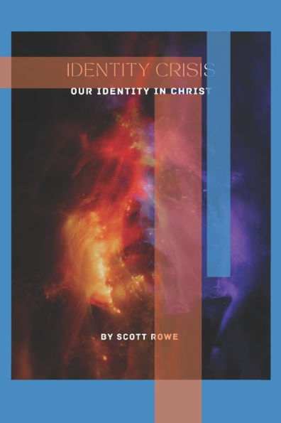 IDENTITY CRISIS: OUR IDENTITY IN CHRIST