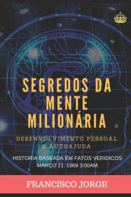 Title: Segredos Da Mente MilionÃ¯Â¿Â½ria: Um mundo a seus pÃ¯Â¿Â½s, Author: Francisco Jorge