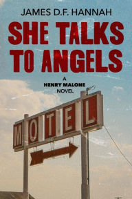 Title: She Talks to Angels, Author: James D.F. Hannah