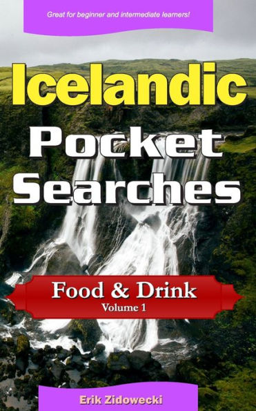 Icelandic Pocket Searches - Food & Drink - Volume 1: A set of word search puzzles to aid your language learning
