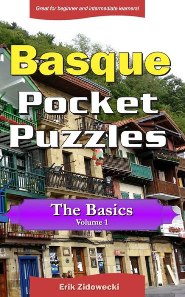 Basque Pocket Puzzles - The Basics - Volume 1: A collection of puzzles and quizzes to aid your language learning