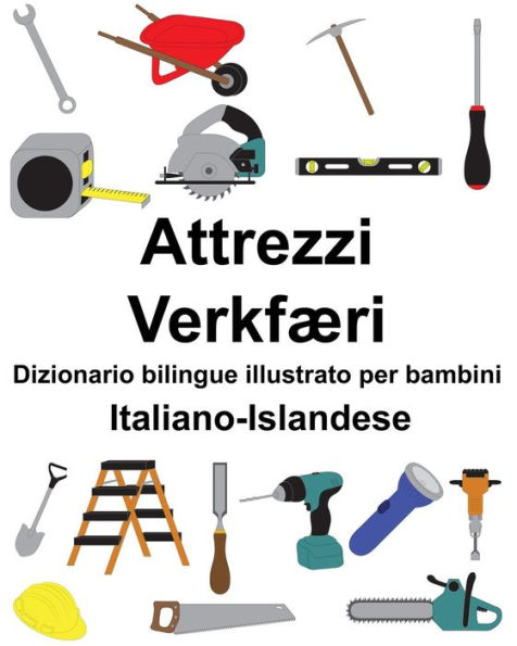 Italiano-Islandese Attrezzi/Verkfæri Dizionario bilingue illustrato per bambini