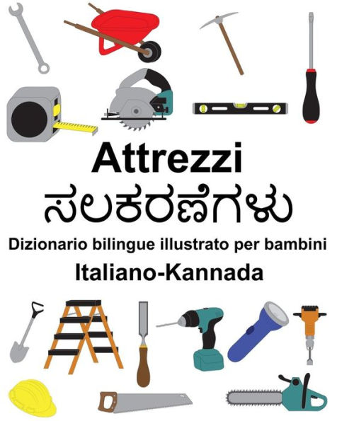Italiano-Kannada Attrezzi/????????? Dizionario bilingue illustrato per bambini
