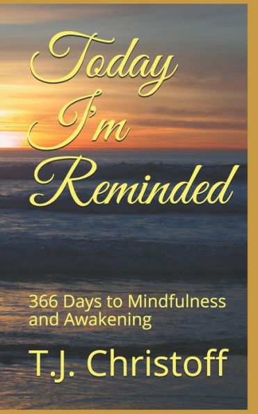 Today I'm Reminded: : 366 Days to Mindfulness and Awakening