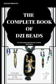 Title: The Complete Book of Dzi Beads, Author: Tilii Bolin