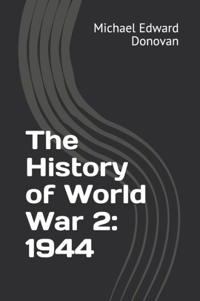 The History of World War 2: 1944