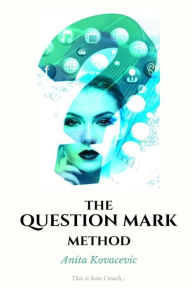 Title: The Question Mark Method, Author: Anita Kovacevic