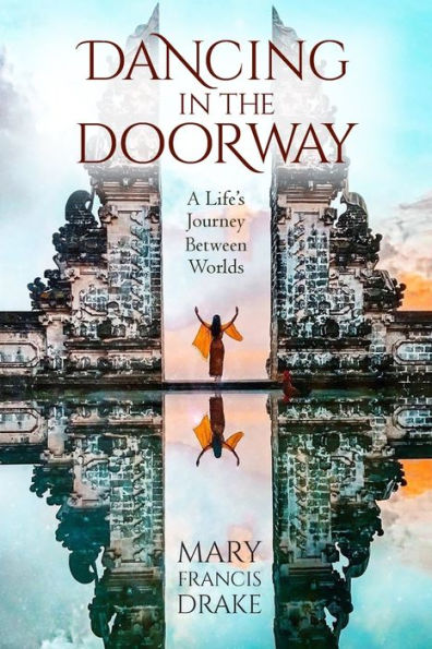 Dancing in the Doorway: A Life's Journey Between Worlds
