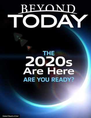 Beyond Today: The 2020s Are Here: Are You Ready?