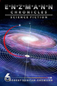 Title: Enzmann Chronicles 6: Science Fiction, Author: Robert Duncan-Enzmann