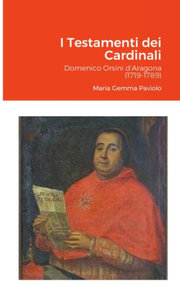 I Testamenti dei Cardinali: Domenico Orsini d'Aragona (1719-1789) by ...