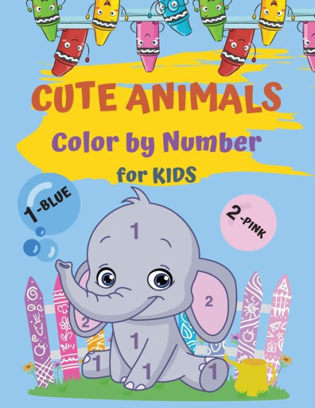 Cute Animals Color By Number For Kids: Coloring Book For Kids Ages 3+