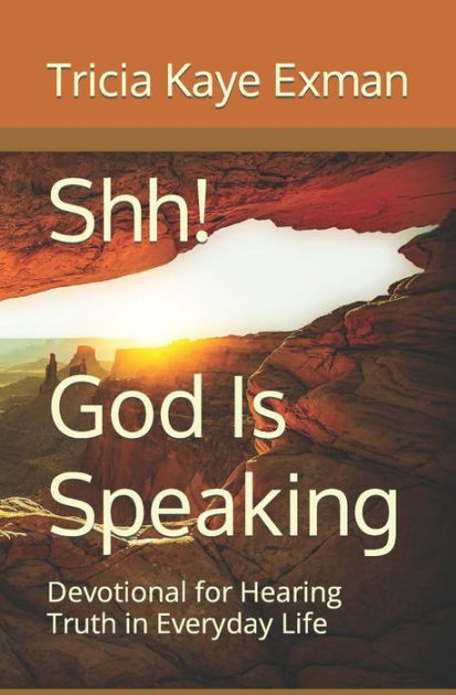 Shh! God Is Speaking: Devotional for Hearing Truth in Everyday Life by ...