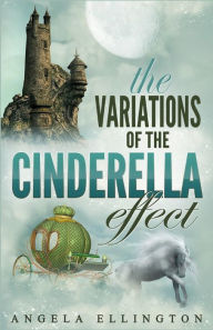 Title: The Variations of the Cinderella Effect, Author: Angela Ellington