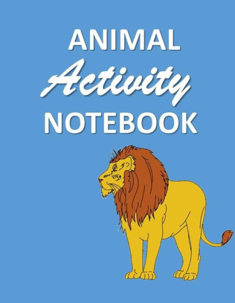 Animal Activity Notebook: Lion fun/funny Animal Activity and Notebook combined 120 pages 8"x11"