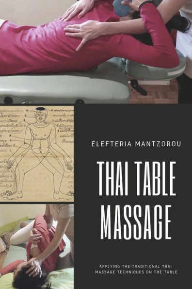 Thai Table Massage: Applying the traditional Thai Massage techniques on the table