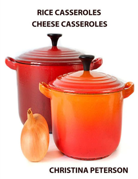 Rice Casseroles and Cheese Casseroles: space for notes after most recipes. Rcipes vary with different ingredients