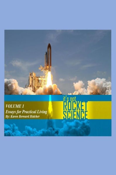 It's Not Rocket Science, Volume 1: Essays on Practical Christian Living