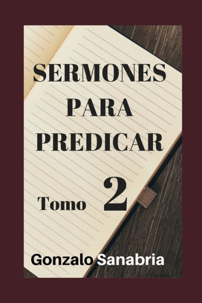 SERMONES PARA PREDICAR. TOMO 2: Reflexiones y estudios de la Biblia