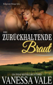 Title: Ihre zurückhaltende Braut, Author: Vanessa Vale